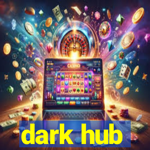dark hub